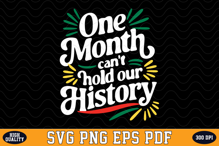 One Month cant hold our History SVG Design | SVG Cut files
