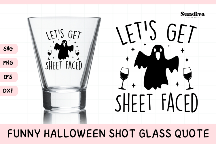 Funny Halloween Shot Glass Quote SVG | Let's Get Sheet Faced