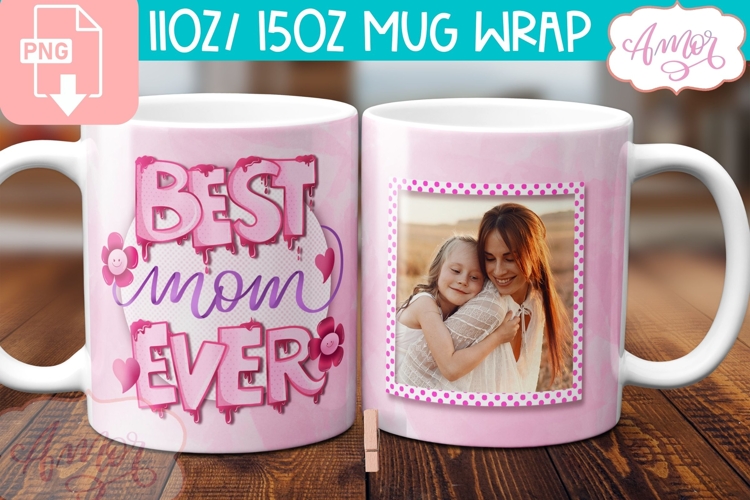 Best Mom Photo Mug Wrap sublimation PNG, Mothers day mug