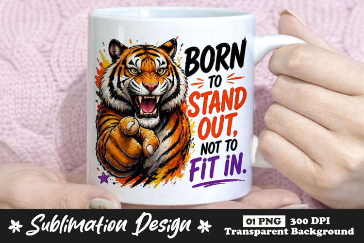 Born To Stand Out Tiger Sublimation Mug Design example image 1