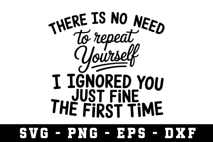 No need to Repeat Yourself Svg |Straightforward SVG Cut file