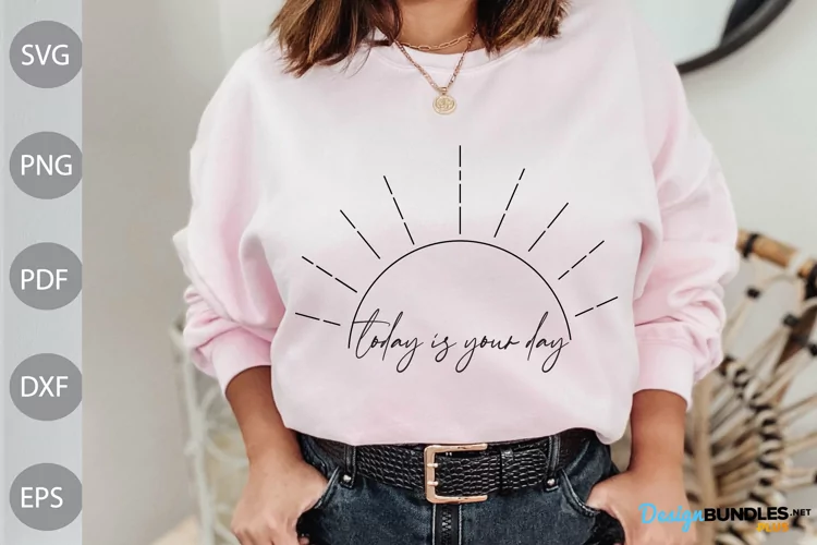 Today is your Day SVG Design / Funny Quote Tshirt SVG