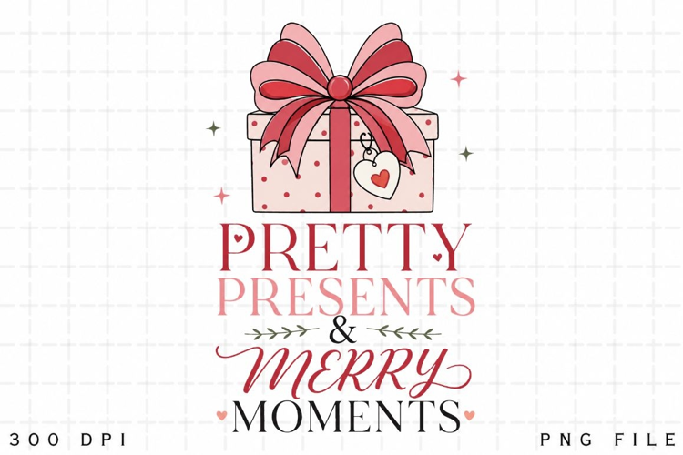 Pretty Presents and Merry Moments PNG Sublimation Design
