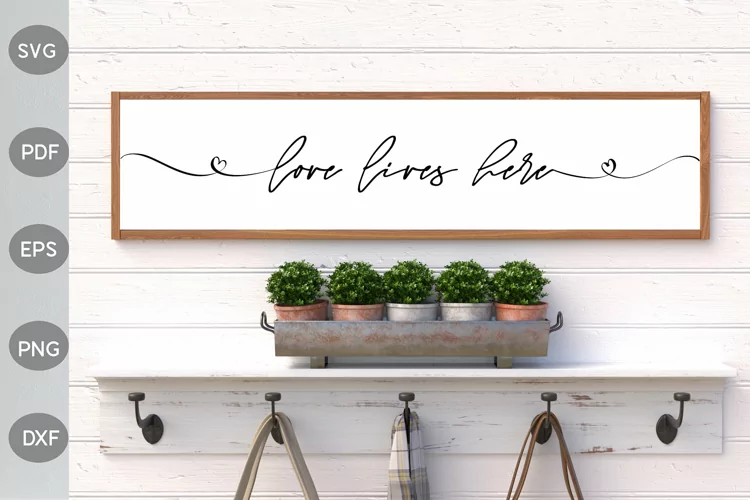 Love Lives Here - Farmhouse Sign SVG Design