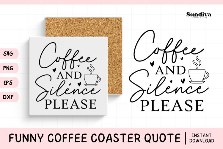 Funny Coffee Coaster Quote SVG | Coffee and Silence, Please