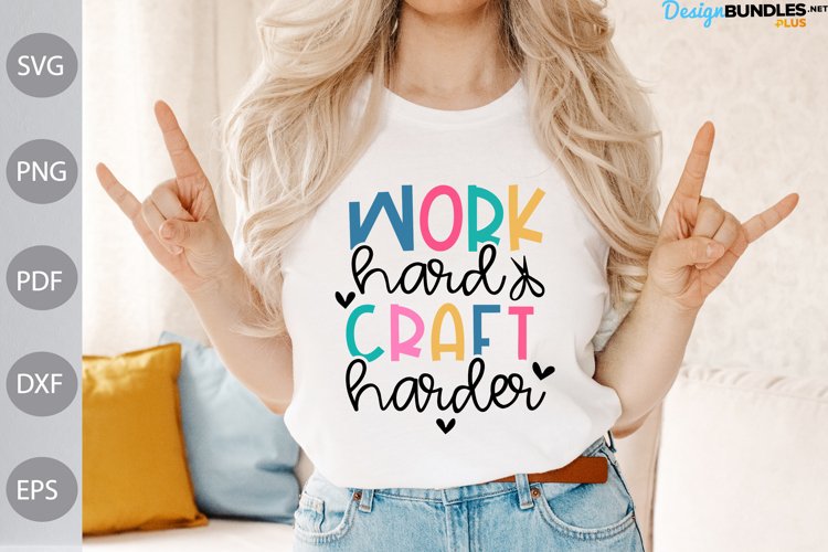 Work Hard Craft Harder SVG Cut Files/ Craft Quote SVG Design example image 1