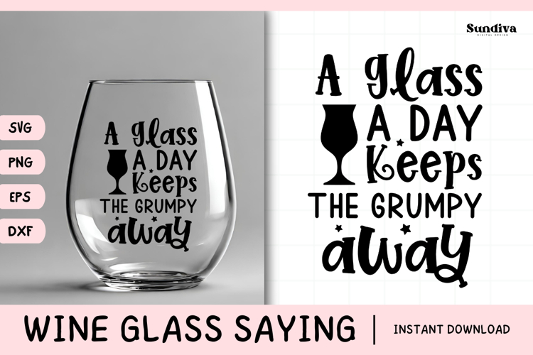 Wine Glass Quote SVG | A Glass A Day Keeps The Grumpy Away