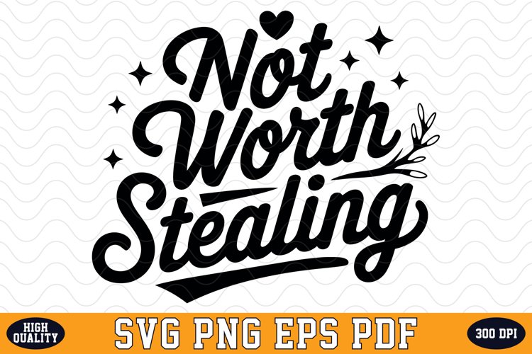 Not worth Stealing SVG | Quotes | SVG Cut files example image 1