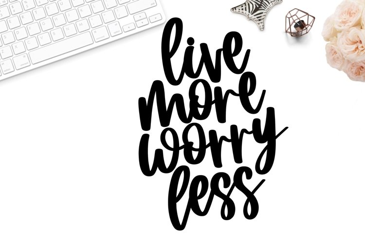 Live more worry less svg, positive quote svg, inspirational