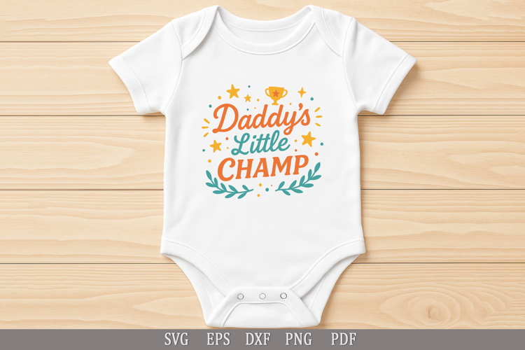 Daddy’s Little Champ SVG Design for Baby T-Shirts and Gifts