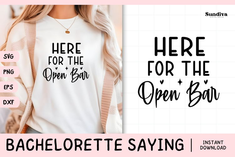 Bachelorette Party Saying SVG | Here for the Open Bar