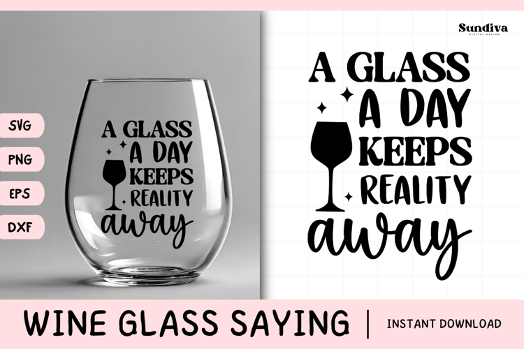 Wine Glass Quote SVG | A Glass A Day Keeps Reality Away