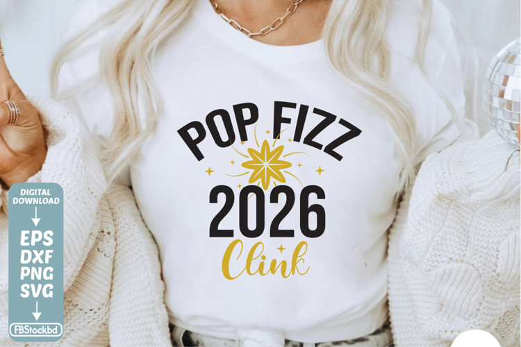 Pop Fizz 2026 clink SVG Cuts File, Happy New Year 2026 SVG,