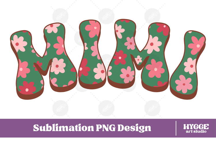mimi Png Retro Flowers Mothers Day Floral Mom Sublimation