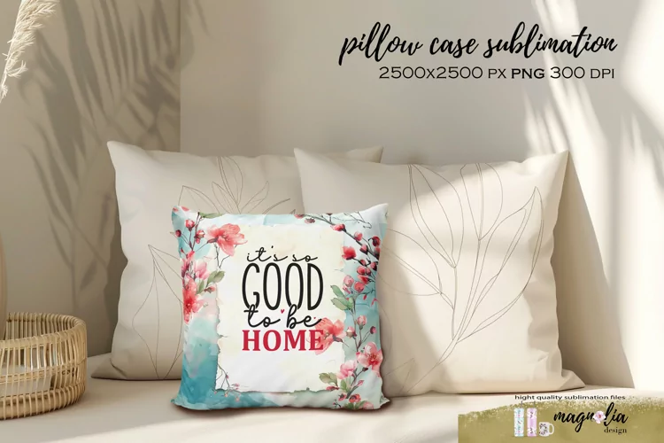 Pillow case IT'S SO GOOD TO BE HOME sublimation design png