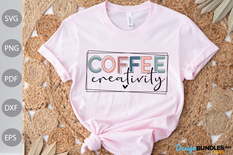 Coffee Creativity Svg / Coffee Quote SVG Design