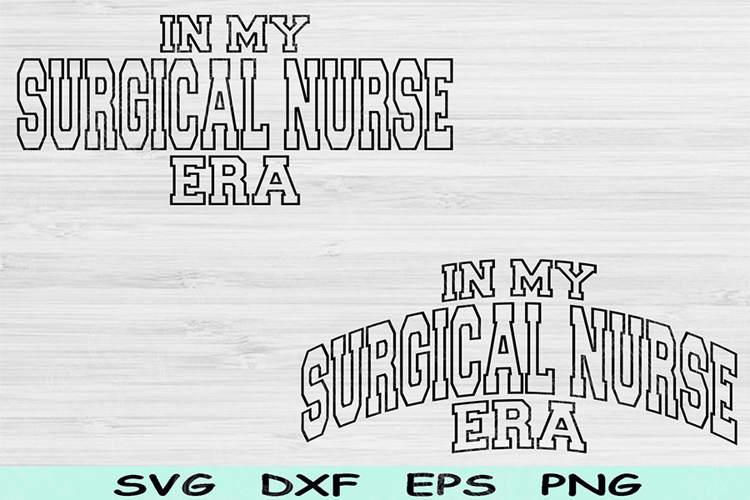 In My Surgical Nurse Era Svg Png Cut Files, Surgical Nurse