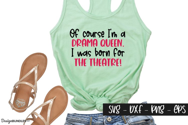 Of Course I'm A Drama Queen - Theatre quotes example image 1