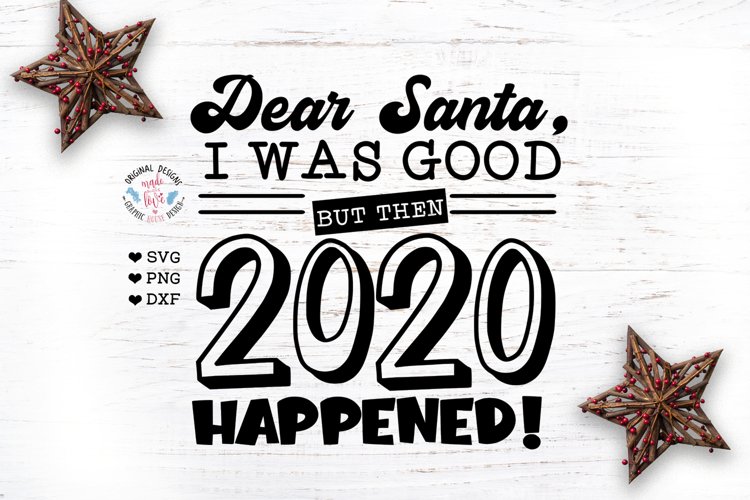 Dear Santa I was good but then 2020 happened - Christmas svg example image 1