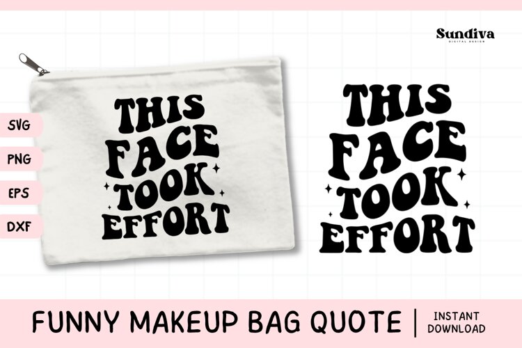 Makeup Bag Quotes for Cosmetic Pouch | This Face Took Effort