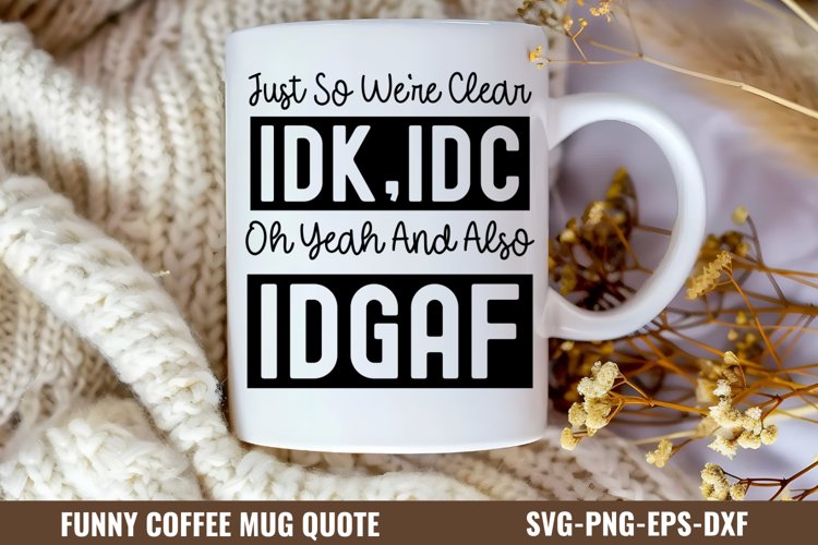 Just so we're clear idk,idc oh yeah and also idgaf SVG example image 1