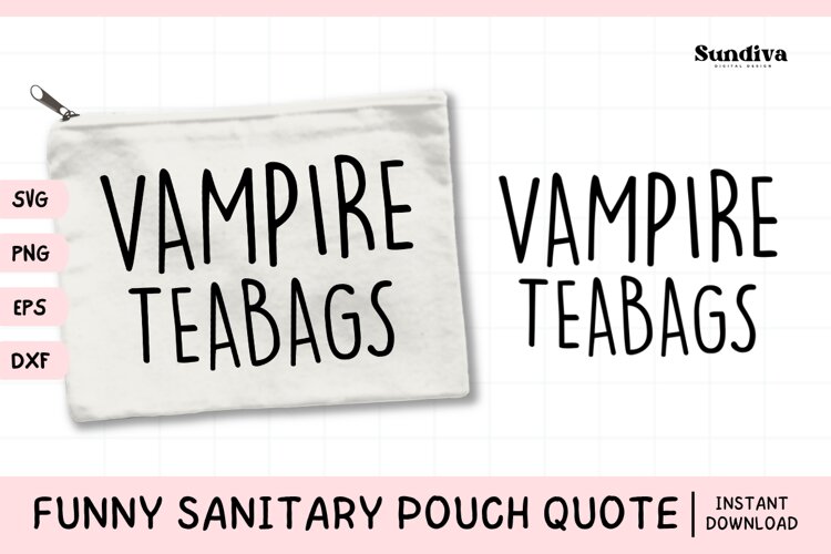 Funny Sanitary Pouch Quote | Vampire Teabags