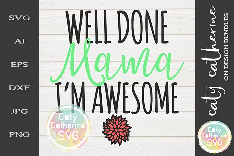 Well Done Mama I'm Awesome SVG Mother's Day