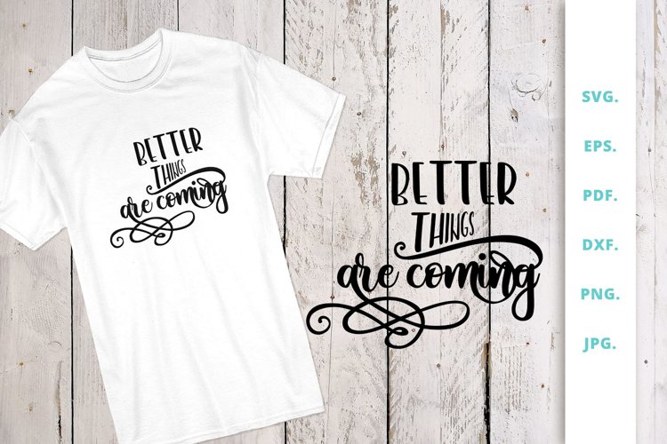 Better things are coming example image 1