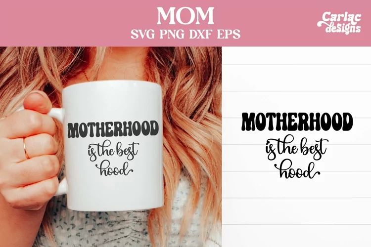 Motherhood is the Best Hood SVG, Mom Coffee Cup