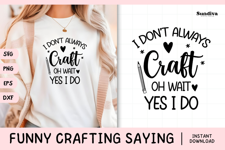 Funny Crafting Quote SVG For Crafter | I Don't Always Craft