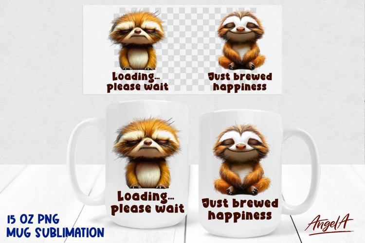 Coffee quote Mug sublimation, funny sad and happy sloth PNG