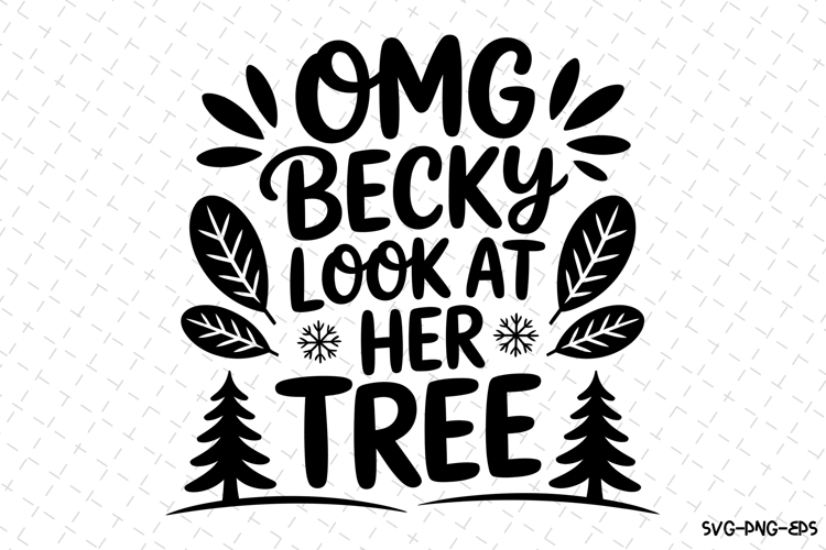 Omg Beacky look at her Tree Svg | Christmas Svg | Svg File example image 1