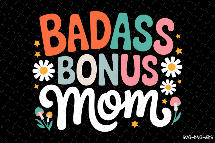 Badass Bonus Mom SVG Design | Mothers day Svg | Mom Svg