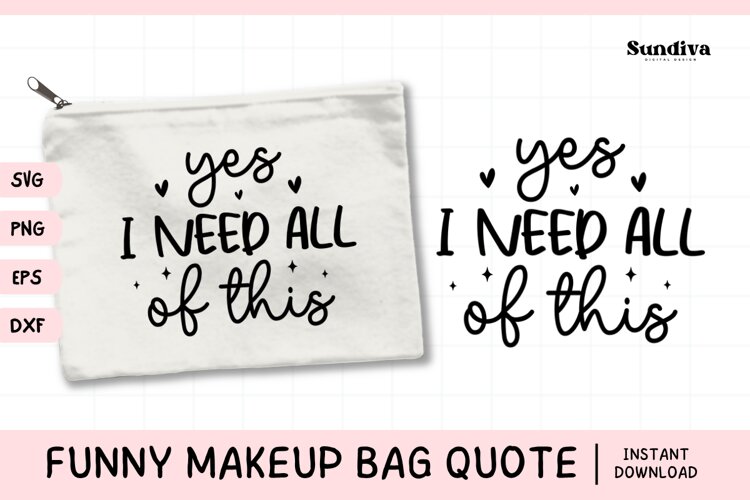 Makeup Bag Quotes for Cosmetic Pouch | I Need All of This