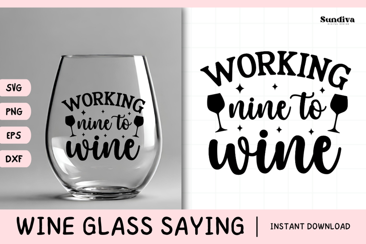 Wine Glass Quote SVG | Working Nine To Wine