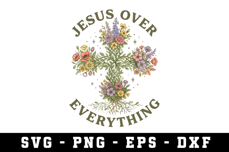 Jesus Over Every Thing Svg |Risen SVG Cut files | Cricut