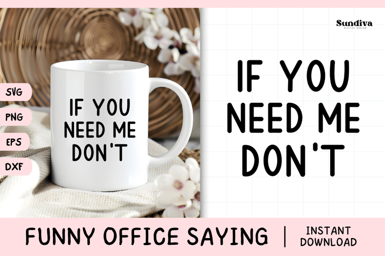 Funny Office Saying SVG | If You Need Me Dont