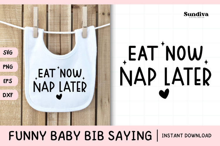 Funny Baby Bib Quote SVG | Eat Now, Nap Later