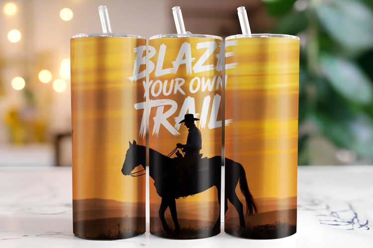 Blaze your own trail Tumbler Wrap | Sublimation | Tumblers