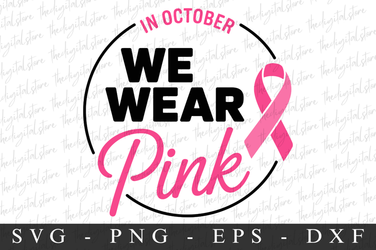 Pink Ribbon In Otober We Wear pink| Breast Cancer SVG | Pink