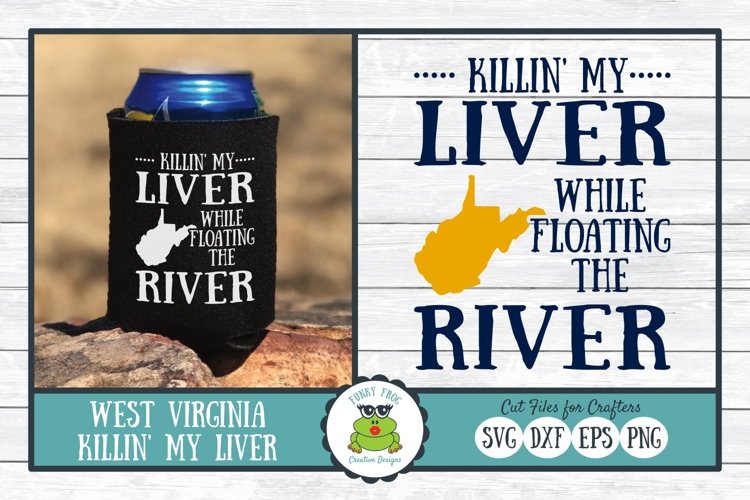 West Virginia Killin' My Liver While Floating the River SVG example image 1