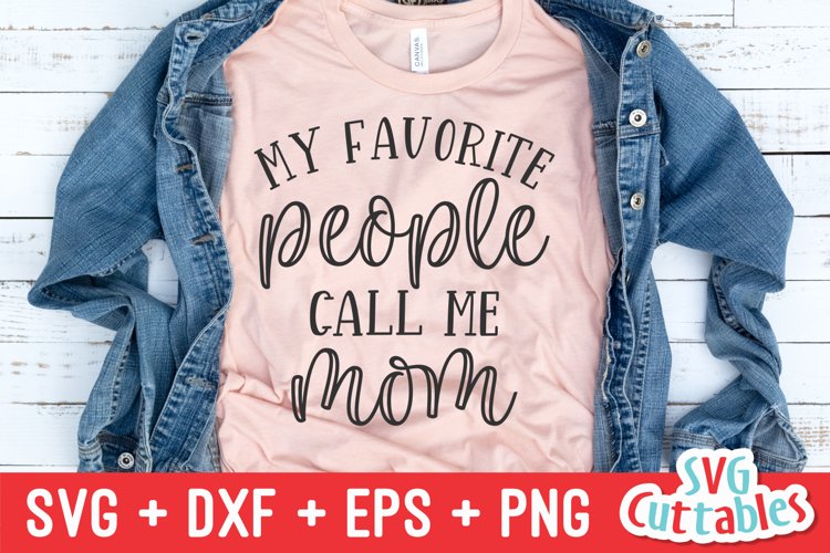 Download Mom Svg My Favorite People Call Me Mom Shirt Design 242761 Cut Files Design Bundles