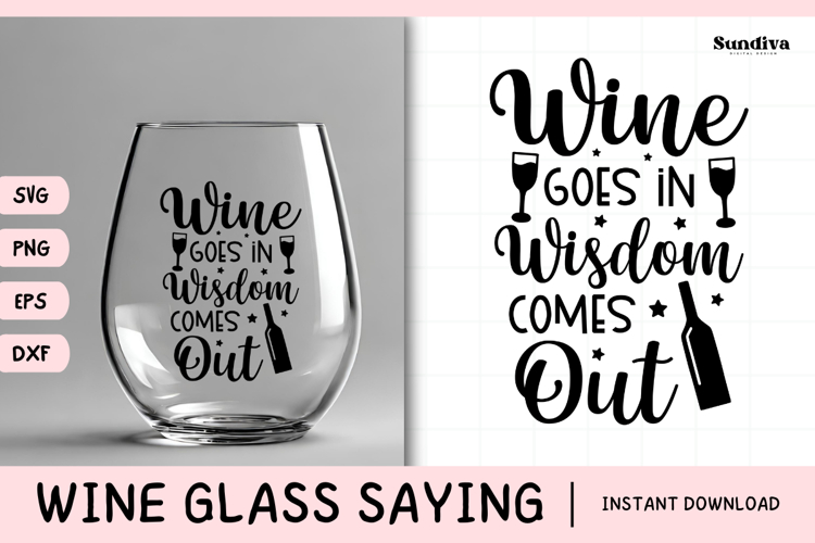 Wine Glass Quote SVG | Wine Goes In Wisdom Comes Out