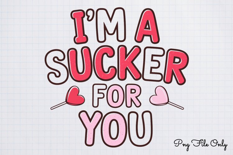 Im a sucker for you PNG, Retro Valentine Sublimation PNG