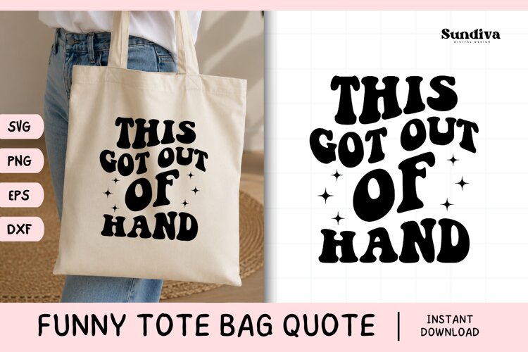 Funny Tote Bag Quote SVG | This Got Out of Hand