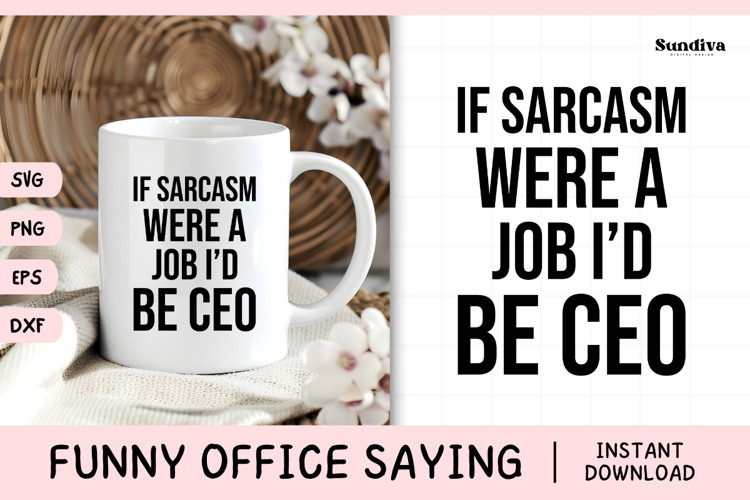 Funny Office Saying SVG | If Sarcasm Were A Job, Id Be CEO