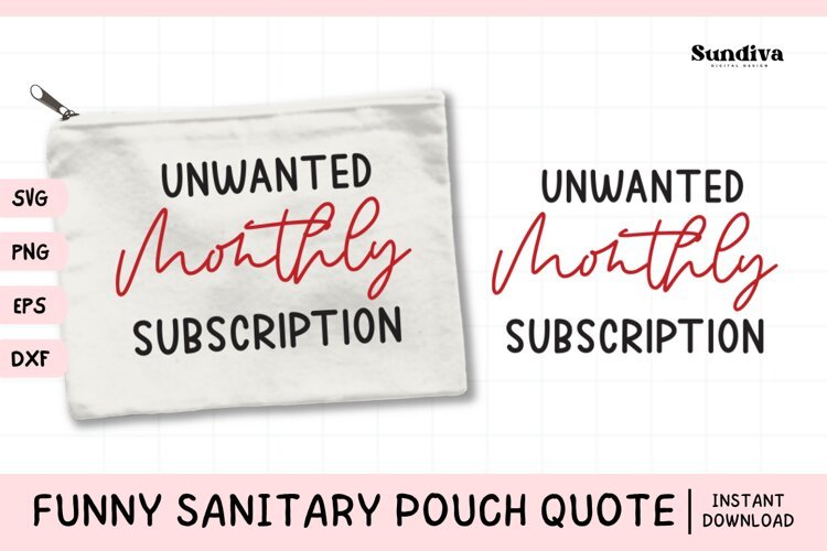 Funny Sanitary Pouch Quote | Unwanted Monthly Subscription