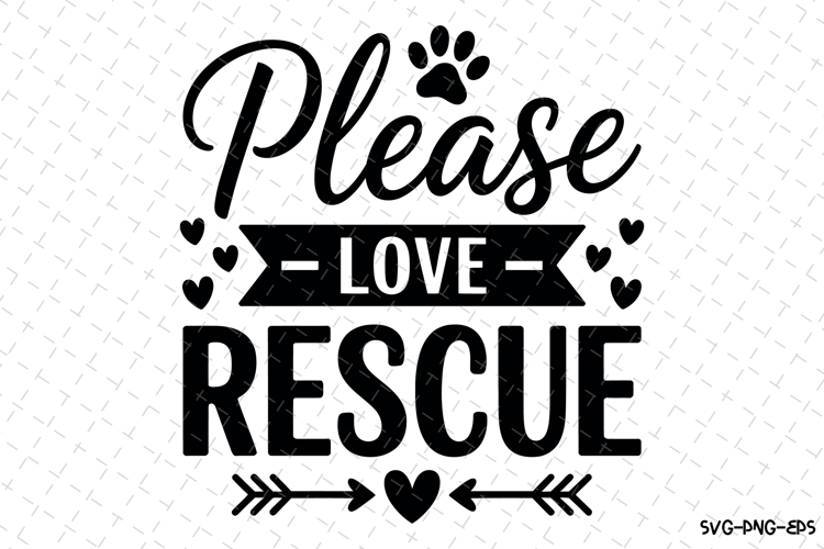 Please love rescue Svg | Svg Cut Files | Digital Download