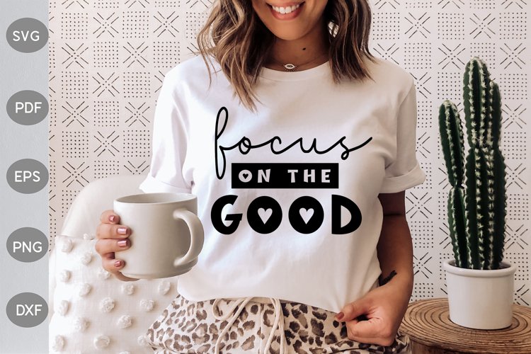 Focus On The Good SVG Design example image 1