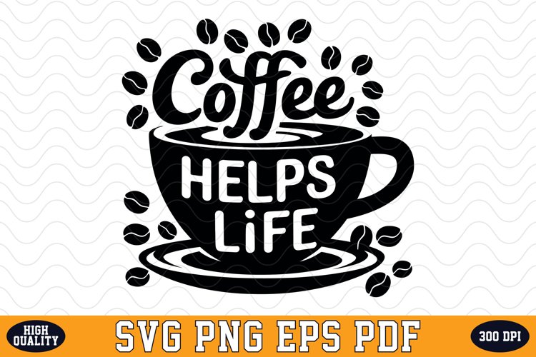 Coffee Helps Life SVG | Quotes | SVG Cut files